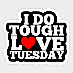 Alwayz Fit 4 Lyfe Tough Love Tuesday Sticker